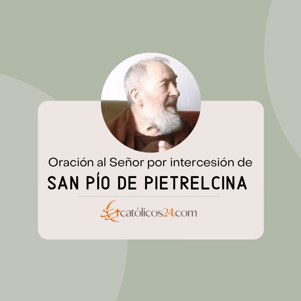 Oración al Señor por intercesión de San Pío de Pietrelcina
