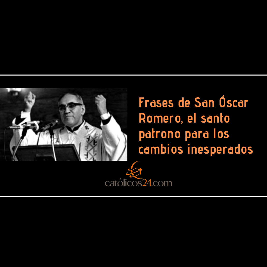 Frases de San Óscar Romero, el santo patrono para los cambios inesperados